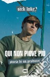 Qui non piove più. Storia di un producer. E-book. Formato EPUB ebook di Sick Luke