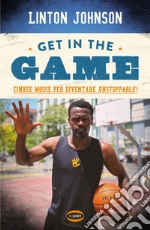 Get in the game: Cinque mosse per diventare unstoppable!. E-book. Formato EPUB ebook