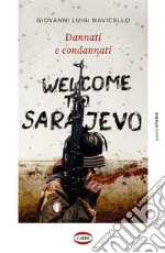 Dannati e condannati: Welcome to Sarajevo. E-book. Formato EPUB