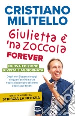 Giulietta è 'na zoccola forever: Dagli anni Settanta a oggi, cinquant'anni di calcio, negli striscioni più esilaranti degli stadi italiani.. E-book. Formato EPUB ebook