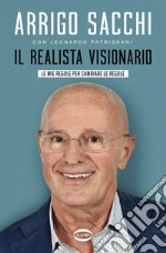 Il realista visionario: Le mie regole per cambiare le regole. E-book. Formato EPUB ebook