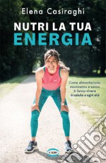 Nutri la tua energia. E-book. Formato EPUB ebook