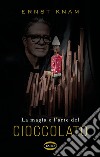 La magia e l'arte del cioccolato. E-book. Formato EPUB ebook