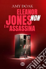 Eleanor Jones non è un’assassina. E-book. Formato EPUB ebook