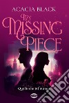 My Missing Piece. Quello che mi manca. E-book. Formato EPUB ebook di Acacia Black