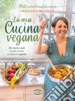 La mia cucina vegana. E-book. Formato PDF ebook