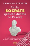 Anche Socrate qualche dubbio ce l’aveva. E-book. Formato EPUB ebook