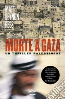 Morte a Gaza. E-book. Formato EPUB ebook di Matt Beynon Rees