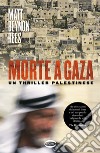 Morte a Gaza. E-book. Formato EPUB ebook di Matt Beynon Rees