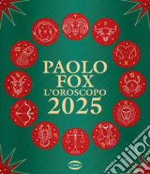 L'Oroscopo 2025. E-book. Formato EPUB ebook di Paolo Fox