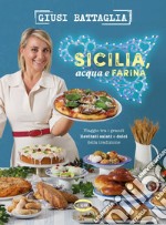 Sicilia, acqua e farina: Viaggio tra i grandi lievitati salati e dolci della tradizione. E-book. Formato PDF ebook