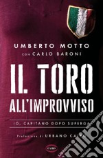 Il Toro all'improvviso: Io, capitano dopo Superga. E-book. Formato EPUB