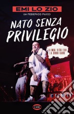 Nato senza privilegio: La mia vita con la Dogo gang. E-book. Formato EPUB ebook