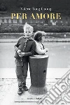 Per amore. E-book. Formato EPUB ebook di Valérie Tong Cuong