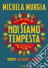 Noi siamo tempesta: Storie senza eroe che hanno cambiato il mondo. E-book. Formato EPUB ebook di Michela Murgia