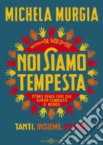 Noi siamo tempesta: Storie senza eroe che hanno cambiato il mondo. E-book. Formato PDF ebook