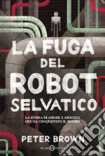 La fuga del robot selvaggio. E-book. Formato EPUB ebook