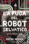 La fuga del robot selvatico. E-book. Formato PDF ebook