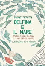 Delfina e il mare: Storia di una bambina e di un grande amore. E-book. Formato EPUB