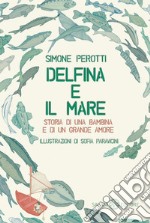 Delfina e il mare: Storia di una bambina e di un grande amore. E-book. Formato PDF
