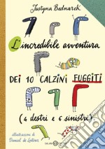 L'incredibile avventura dei 10 calzini fuggiti: (4 destri e 6 sinistri). E-book. Formato PDF ebook