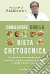 Dimagrire con la dieta chetogenica: Per perdere peso rapidamente, bruciare i grassi, prevenire le malattie e vivere a lungo in salute. E-book. Formato EPUB ebook di Massimo Pandiani