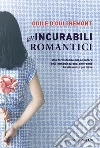 Gli incurabili romantici. E-book. Formato PDF ebook di Odile D'oultremont