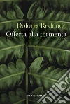 Offerta alla tormenta. E-book. Formato EPUB ebook di Dolores Redondo