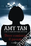 Dove comincia il passato. E-book. Formato EPUB ebook di Amy Tan