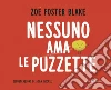 Nessuno ama le puzzette. E-book. Formato PDF ebook di Zoe Foster Blake
