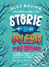 Storie per volerci più bene: 35 storie per imparare a coltivare l'autostima, crescere forti e costruire un mondo migliore. E-book. Formato EPUB ebook di Álex Rovira