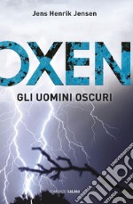 Oxen. Gli uomini oscuri. E-book. Formato EPUB ebook