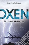 Oxen. Gli uomini oscuri. E-book. Formato EPUB ebook