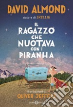 Il ragazzo che nuotava con i piranha. E-book. Formato EPUB ebook