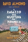 Il ragazzo che nuotava con i piranha. E-book. Formato EPUB ebook di David Almond