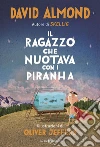 Il ragazzo che nuotava con i piranha. E-book. Formato PDF ebook di David Almond