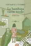 La bambina tutta verde. E-book. Formato EPUB ebook di Gherardo Colombo