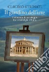 Il giardino dell'arte: Il romanzo di un viaggio fra le meraviglie d'Italia. E-book. Formato EPUB ebook