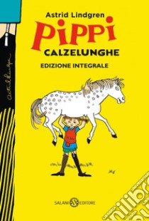 Pippi Calzelunghe - ed. 75 ANNI: Edizione integrale. E-book. Formato EPUB ebook di Astrid Lindgren