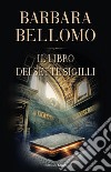 Il libro dei sette sigilli. E-book. Formato EPUB ebook di Barbara Bellomo