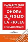 Onora il figlio e la figlia. E-book. Formato PDF ebook di Maria Rita Parsi