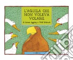 L'aquila che non voleva volare. E-book. Formato PDF ebook