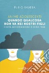 Anime adolescenti: Quando qualcosa non va nei nostri figli. Come accorgersene e cosa fare. E-book. Formato EPUB ebook