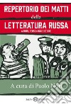 Repertorio dei matti della letteratura russa: Autori, personaggi e storie. E-book. Formato EPUB ebook