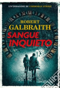 Sangue inquieto. E-book. Formato EPUB ebook di Robert Galbraith