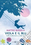 Viola e il Blu. E-book. Formato EPUB ebook di Matteo Bussola