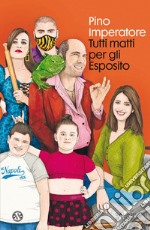 Tutti matti per gli Esposito. E-book. Formato PDF ebook