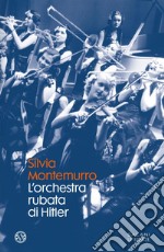 L'orchestra rubata di Hitler. E-book. Formato EPUB ebook