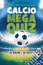 Calcio Mega Quiz: Quante ne sai?. E-book. Formato EPUB ebook