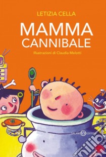 Mamma cannibale. E-book. Formato PDF ebook di Letizia Cella